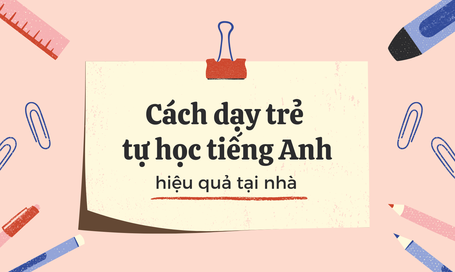 Cách dạy trẻ tự học tiếng Anh hiệu quả tại nhà